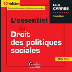 l'essentiel du droit des politiques sociales 2015-2016 - 10ème édition: À JOUR DES RÉCENTES ÉVOLUTIONS LÉGISLATIVES ET JURISPRUDENTIELLES
