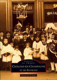Châlons-en-Champagne et ses environs - Tome I