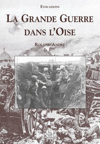 Grande Guerre dans l'Oise (La)