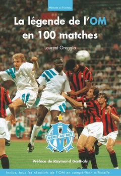Légende de l'OM en 100 matches (La)