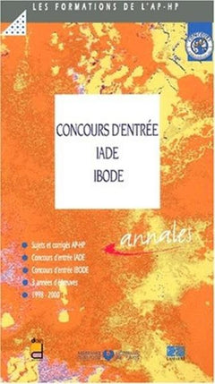 CONCOURS D'ENTREE AUX ECOLES IADE/IBODE - SUJETS ET CORRIGES 1998-2000