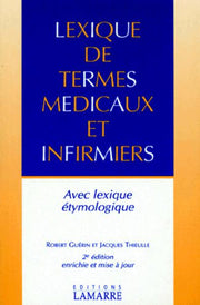 Lexique de termes médicaux et infirmiers avec lexique étymologique 2e édition en