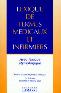 Lexique de termes médicaux et infirmiers avec lexique étymologique 2e édition en