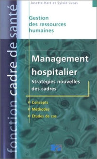 Management hospitalier. Stratégies nouvelles des cadres. Concepts. Méthodes. Etu