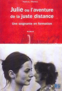 JULIE OU L AVENTURE DE LA JUSTE DISTANCE RECIT D UNE SOIGNANTE EN FORMATION