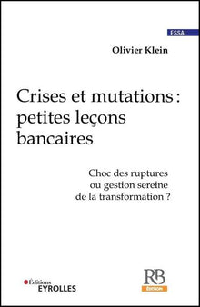 Crises et mutations : petites leçons bancaires