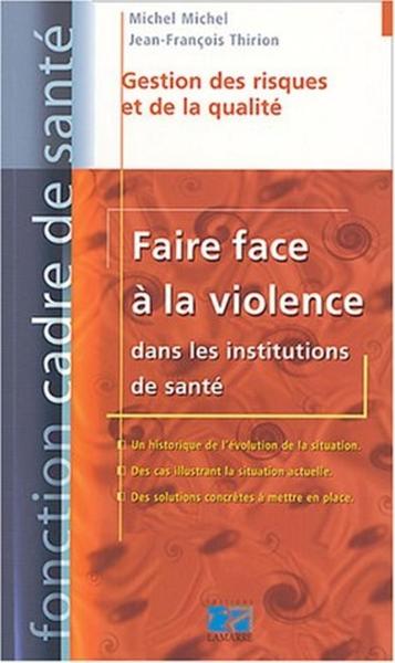 FAIRE FACE A LA VIOLENCE DANS LES INSTITUTS DE SANTE
