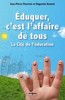 Eduquer, c'est l'affaire de tous: La Cité de l'éducation
