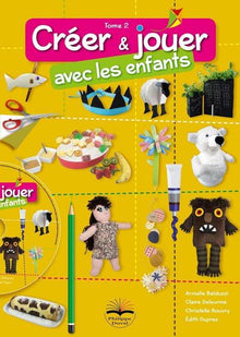 Créer et jouer avec les enfants: Tome 2