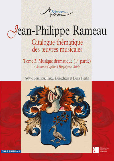 Jean-Philippe Rameau. Catalogue thématique des oeuvres musicales - Tome 3. Musique dramatique