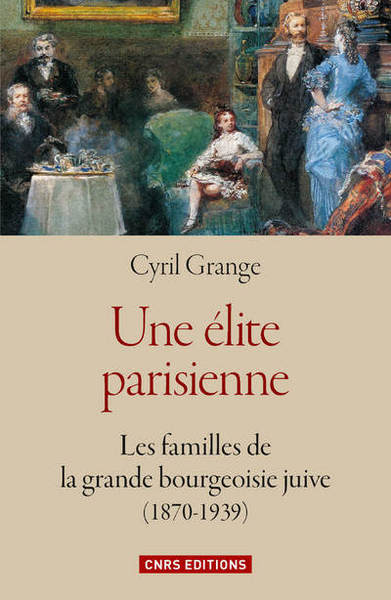 Une élite parisienne - Les familles de la grande bourgeoisie juive