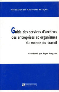 Guide des services d'archives des entreprises