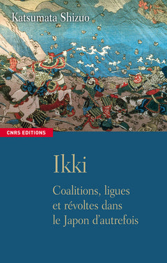 Ikki. Coalitions, ligues et révoltes dans le Japon d'autrefois
