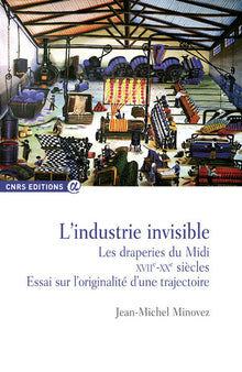 L'industrie invisible - Les draperies du midi XVIIème - XXème siècles