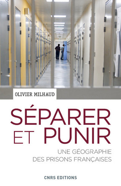 Séparer et punir. Une géographie des prisons françaises