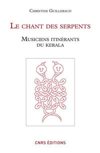Le chant des serpents - Musiciens itinérants du Kérala