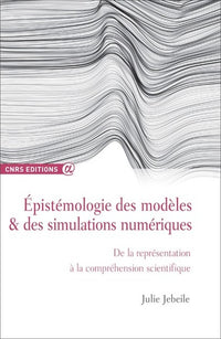 Epistémologie des modèles et des simulations numériques