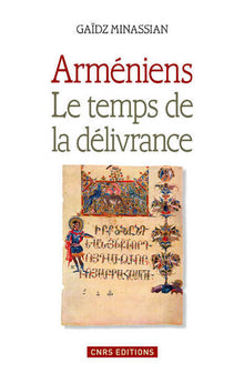 Arméniens. Le temps de la délivrance