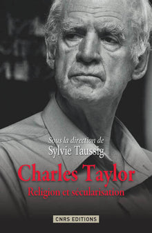 Charles Taylor. Religion et sécularisation
