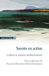 Savoirs en action - Culture et réseaux méditerranéens