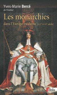 La monarchie dans l'Europe moderne XVIe - XVIIIe siècles