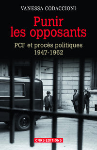 Punir les opposants - PCF et procès politique 1947-1962