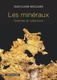 Les Minéraux. Sciences et collections
