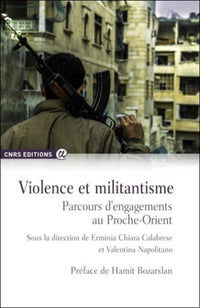 Violence et militantisme - Parcours d'engagement au Proche-Orient