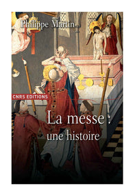 Le théâtre divin. Une histoire de la messe. XVIème - XXème siècle