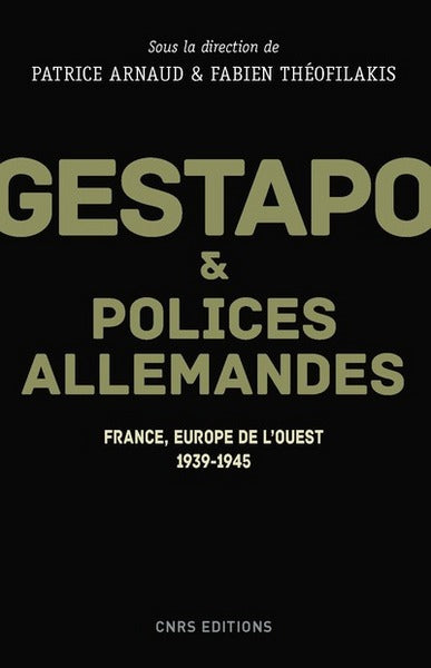 Gestapo et polices allemandes. Europe de l'Ouest, 1939-1945