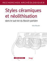 Styles céramiques et néolithisation dans le sud-est du bassin parisien