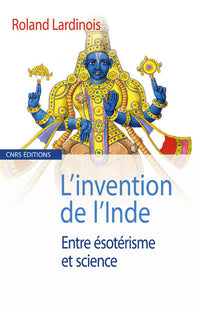 L'invention de l'Inde. Entre ésotérisme et science