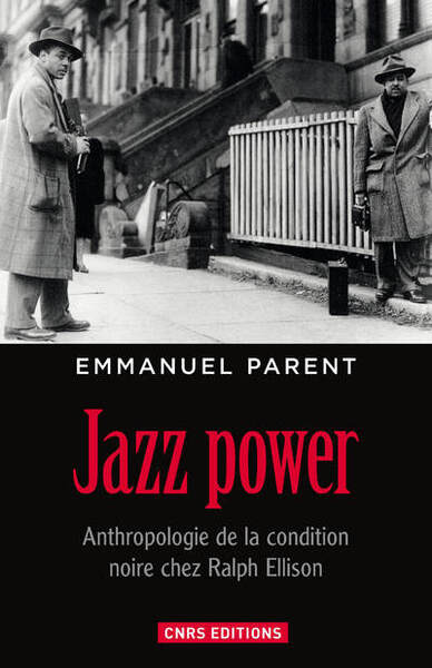 Jazz power. Anthropologie de la condition noire chez Ralph Ellison.