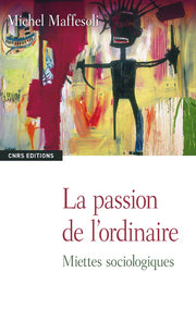 La passion de l'ordinaire