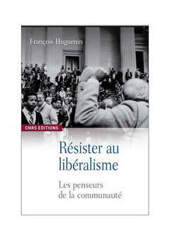 Résister au libéralisme. Les penseurs de la communauté