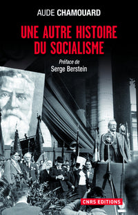 Une autre histoire du socialisme. Les politiques à l'épreuve du terrain