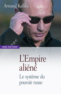 L'empire aliéné - Le système du pouvoir russe