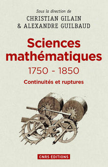 Les sciences mathématiques 1750-1850. Continuités et ruptures