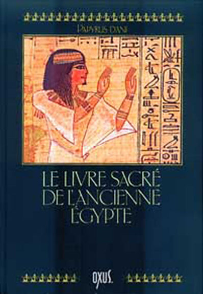 Le Livre Sacré de l'Ancienne Egypte. Le Livre des Morts. Papyrus d'Ani