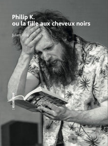 Philip K. ou la fille aux cheveux noirs