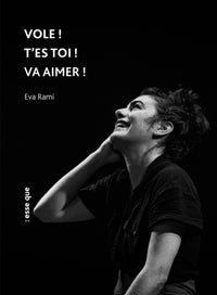 Vole ! T'es toi ! Va Aimer !