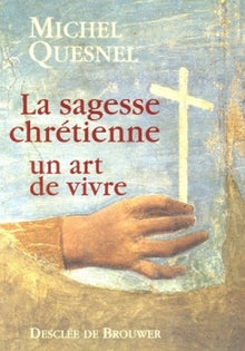 La sagesse chrétienne: Un art de vivre
