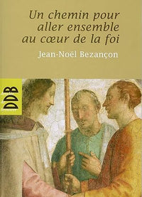 Un chemin pour aller ensemble au coeur de la foi