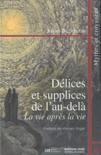 Délices et supplices de l'au-delà: La vie après la vie