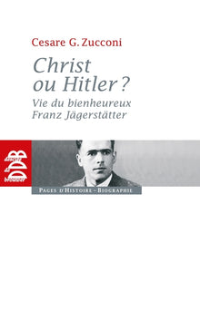 Christ ou Hitler ?: Vie du bienheureux Franz Jägerstätter