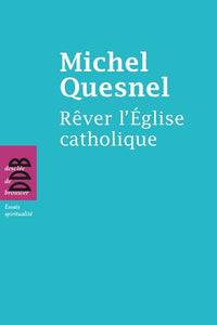 Rêver l'Église catholique