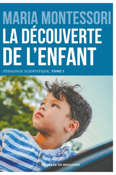 La découverte de l'enfant. Pédagogie scientifique Tome 1 - pédagogie Montessori