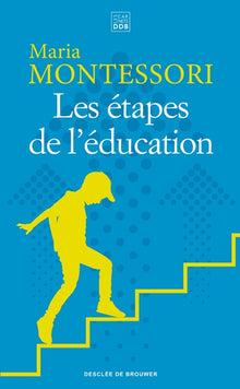 Les étapes de l'éducation - pédagogie Montessori