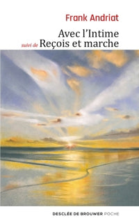 Avec l'intime - suivi de Reçois et marche