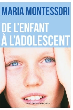 De l'enfant à l'adolescent - pédagogie Montessori